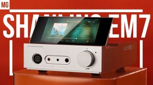 Shanling EM7 — Современный HI-END музыкальный центр.