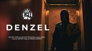 Музыкальный клип ExH "DENZEL"