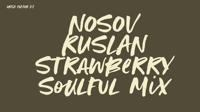 Ursa  major | Nosov Ruslan Strawberry Soulful Mix