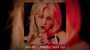 (g)i-dle - tomboy (𝒔𝒑𝒆𝒅 𝒖𝒑)