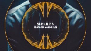 Blackjack x Buyakee - Shoulda (KROB CORO MashUp 2k24)