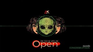 2K dj & Velik - OPEN (Original mix)