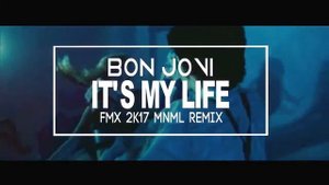 Bon Jovi   It's My Life FMX 2k17 MNML Remix
