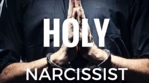 The Holy Narcissist