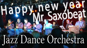 Happy new year - ABBA  Mr. Saxobeat - Alexandra Stan. Jazz Dance Orchestra. Солистка Дарья Лиман.