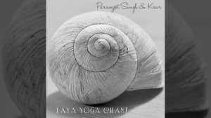 Laya Yoga Chant (Kundalini Yoga Mantra Meditation)