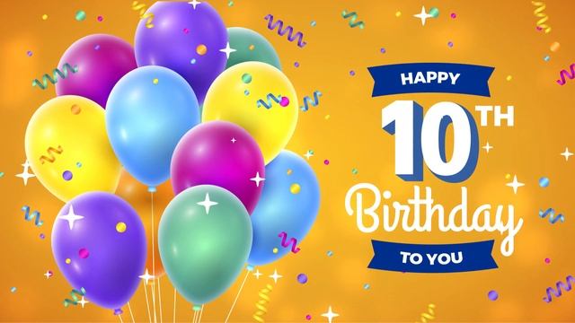 Happy 10th Birthday │ Happy Birthday To You смотреть онлайн
