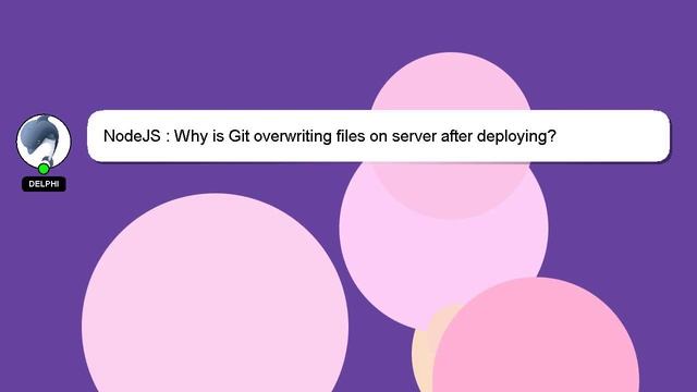 NodeJS : Why is Git overwriting files on server after deploying? смотреть онлайн