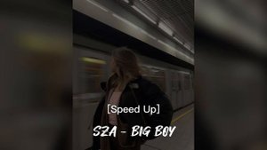 SZA - BIG BOY (Speed Up) | TikTok music 🎵