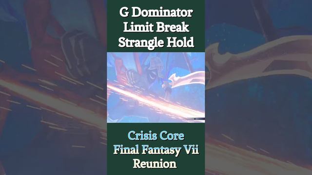 G Dominator | Limit Break StrangleHold | Crisis Core Final Fantasy Vii Reunion #zack #stranglehold