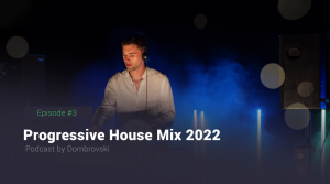 Dombrovski - Progressive House Mix 2022