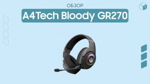 A4Tech Bloody GR270 | Игровые наушники для настоящих геймеров