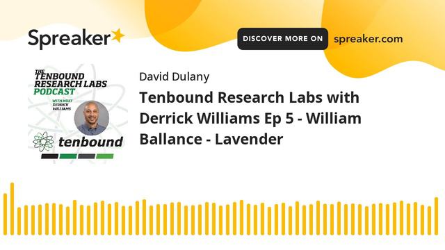 Tenbound Research Labs with Derrick Williams Ep 5 - William Ballance - Lavender смотреть онлайн
