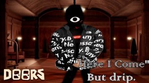 Roblox Doors - Here I Come (DRIP remix)