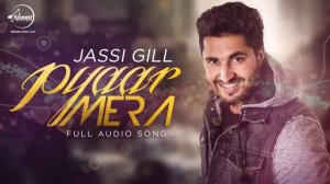 Pyar Mera (Full Audio Song) | Jassi Gill | Punjabi Song Collection | Speed Records