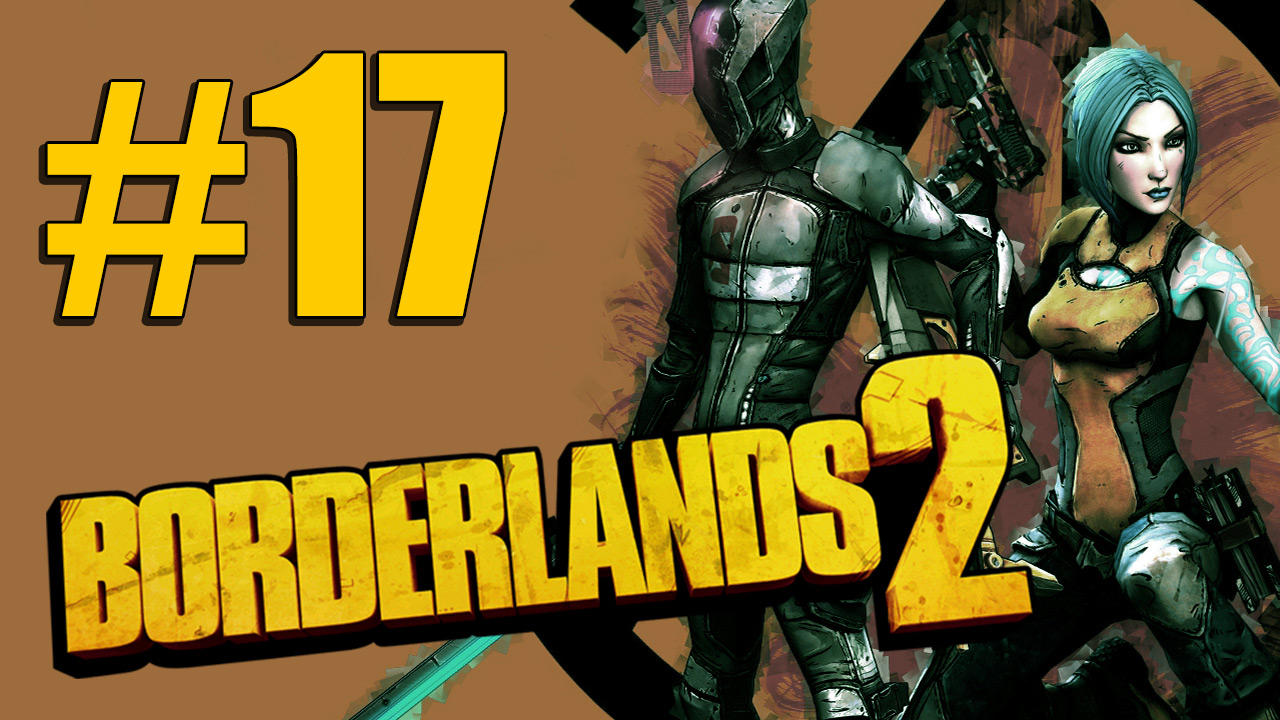 Borderlands 2 - Кооператив - Прохождение игры на русском [#17] | PC (2013 г.)