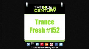 Trance Century Radio - #TranceFresh 152