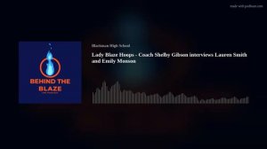 Lady Blaze Hoops - Coach Shelby Gibson interviews Lauren Smith and Emily Monson