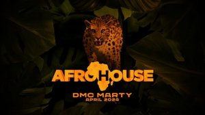 DMC MARTY - AFROHOUSE MIX April 2024