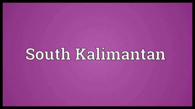 South Kalimantan Meaning