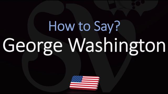 How to Pronounce George Washington? | 1st U.S. President, Pronunciation Guide