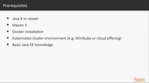 Containerizing Java EE 8 Apps Using Docker and Kubernetes: The Course Overview| packtpub.com