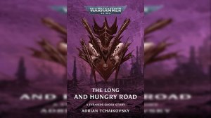 Долгая и голодная дорога - Эдриан Чайковский / Adrian Tchaikovsky - The Long and Hungry Road (2023)