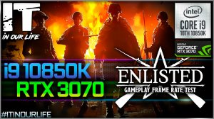 Enlisted | i9 10850K + RTX 3070 | Gameplay | Frame Rate Test | 1080p, 1440p, 2160p