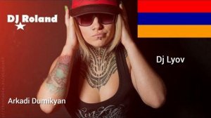 Dj Roland & Arkadi Dumikyan &Dj Lyov