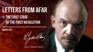 Lenin V.I. — Letters From Afar - 1. The First Stage of the First Revolution (03.17)