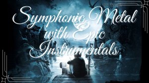 Symphonic Metal with Epic Instrumentals