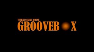Groovebox  (Tech&Jackin House Mix)