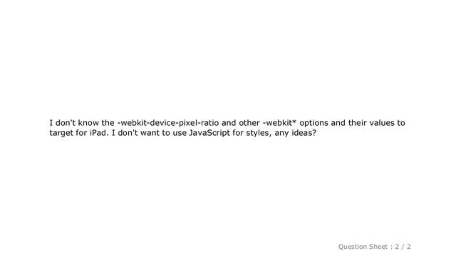 CSS : CSS media query to target iPad and iPad only?