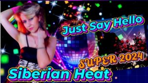 Just Say Hello. Siberian Heat.