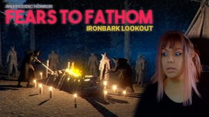 Fears to Fathom - ironbark lookout | Опасная работка |