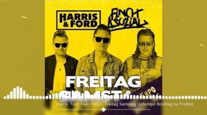 Harris  Ford Feat FiNCH  Freitag Samstag Uptempo Bootleg by ProNut