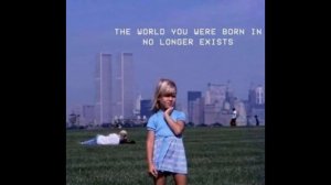 The world you were born in no longer exists