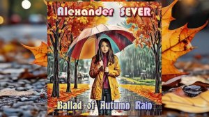 Alexander SEVER – Ballad of Autumn Rain