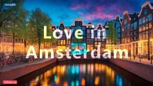 Амстердам - история любви! Амстердам 4K