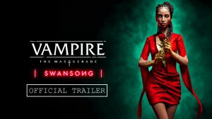 vampire the masquerade swansong - Official Trailer
