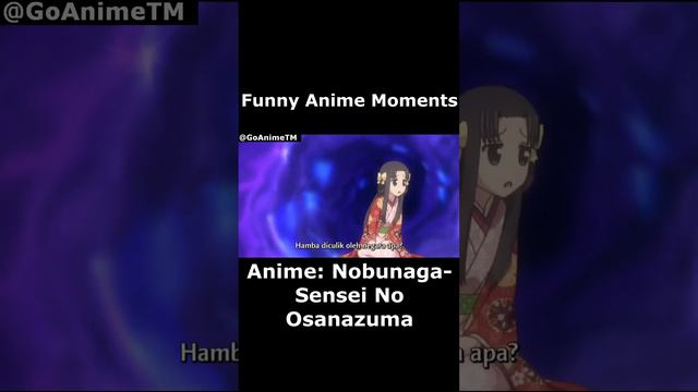 FUNNY ANIME MOMENT! #NobunagaSenseiNoOsanazuma #anime #edit #animeedit #amv #topanime #GoAnimeTM