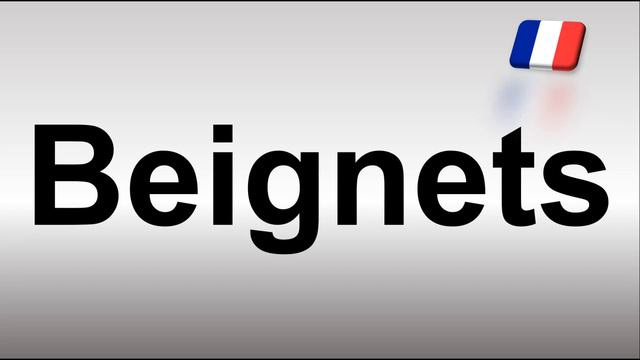 How To Pronounce Beignets