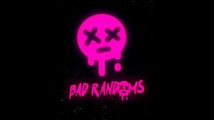 Bad Randoms - трек