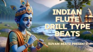 [Free For Profit] Indian Flute Melodic Drill Type Beat Sample | Prod By Suvam Beatz