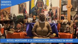 RITUEL MORTUAIRE A LA CONGREGATION ANCESTRALE DE MIAMI