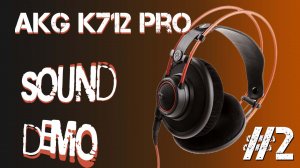 Тестируем звук наушников AKG K712 Pro Sound Demo plus Game Play Sound Demo