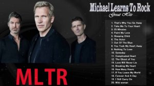 Michael Learns To Rock Greatest Hits 2020 - MLTR Greatest Hits Full Album - MLTR Best Songs Playlis