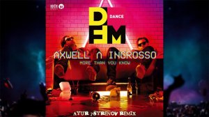 Axwell & Ingrosso - More than you know (Ayur Tsyrenov DFM remix)