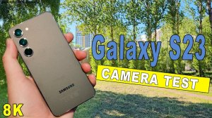 Samsung Galaxy S23 - 8K Тест видеокамеры (Дневной свет, Стабилизация, Зум)