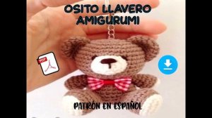 Patrón PDF GRATIS, llavero de ? osito ? amigurumi